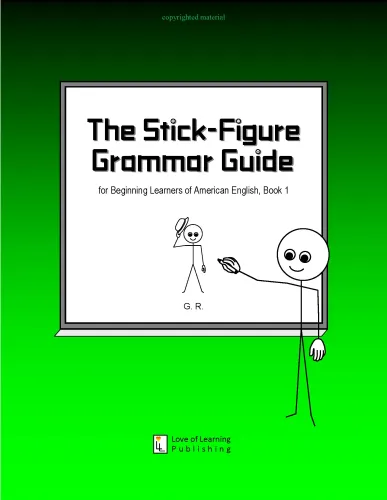The Stick-Figure Grammar Guide for Beginning Learners of American English, Book 1